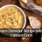 Corn Chowder Recipe with Canned Corn