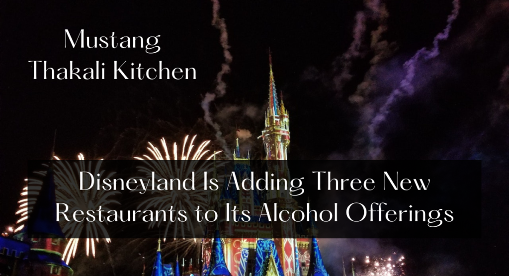 Disneyland Is Adding Three New Restaurants to Its Alcohol Offerings
